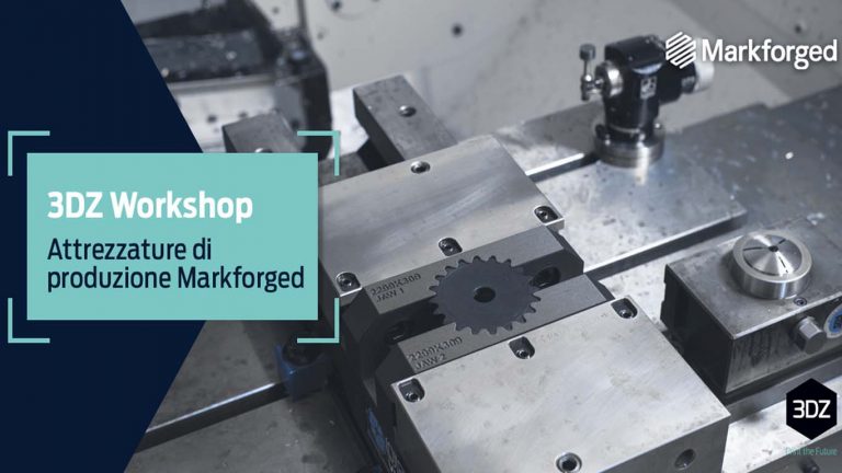 Workshop – Markforged per risparmiare tempo e denaro nella realizzazione di attrezzature per la produzione